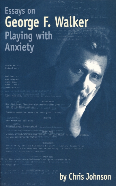 Essays on George F. Walker : Playing with Anxiety, Paperback / softback Book