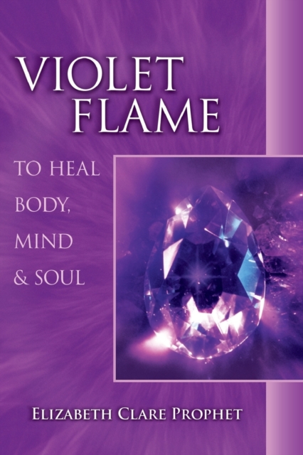 Violet Flame to Heal Body, Mind and Soul, Paperback / softback Book