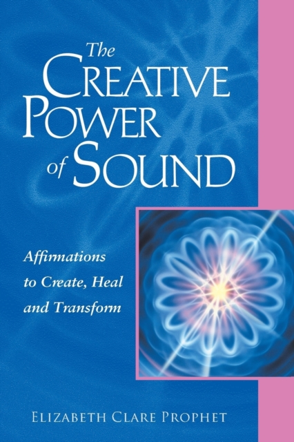 The Creative Power of Sound : Affirmations to Create, Heal and Transform, Paperback / softback Book