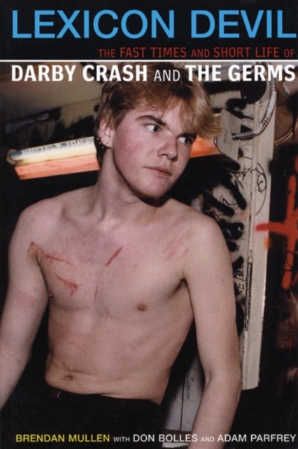Lexicon Devil : The Short Life and Fast Times of Darby Crash and the Germs, Paperback / softback Book