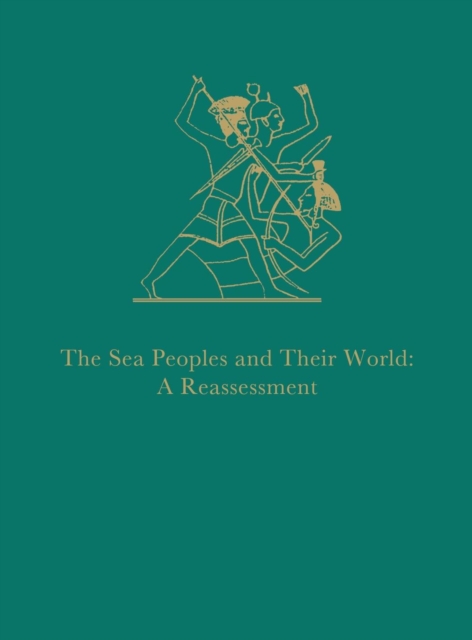 The Sea Peoples and Their World – A Reassessment, Hardback Book