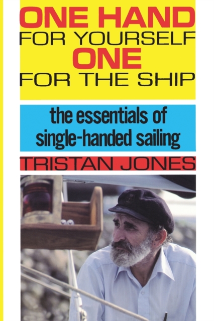 One Hand for Yourself, One for the Ship : The Essentials of Single-Handed Sailing, Paperback / softback Book