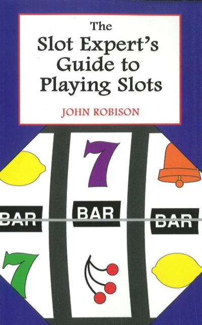 The Slot Expert's Guide to Playing Slots, Paperback / softback Book