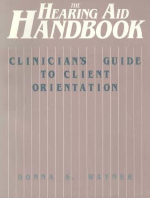 The Hearing Aid Handbook (Clinician's Guide to Client Orientation), Paperback / softback Book