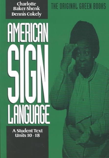 American Sign Language Green Books, A Student's Text Units 1018, Paperback / softback Book