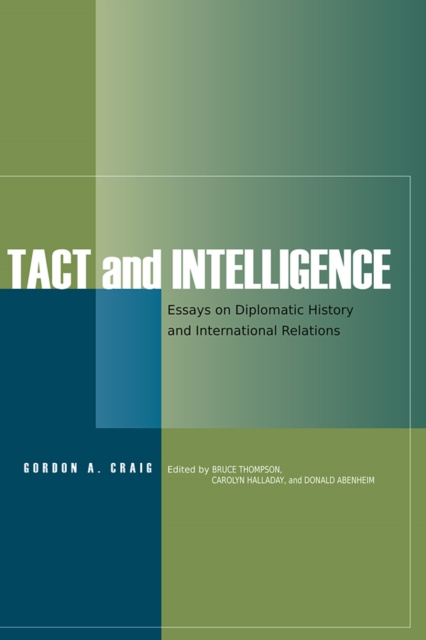 Tact and Intelligence : Essays on Diplomatic History and International Relations, Paperback / softback Book