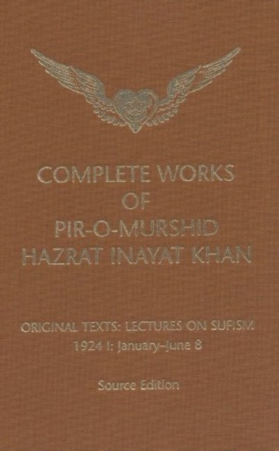 Complete Works of Pir-O-Murshid Hazrat Inayat Khan : Lectures on Sufism 1924 I - January to June 8, Hardback Book