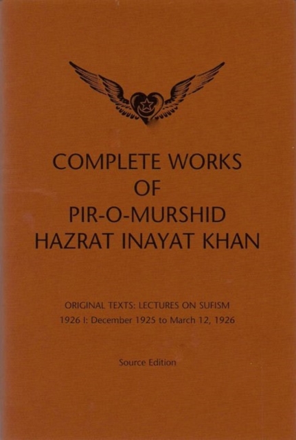 Complete Works of Pir-O-Murshid Hazrat Inayat Khan : Lectures on Sufism 1926 I - December 1925 to March 12 1926, Hardback Book