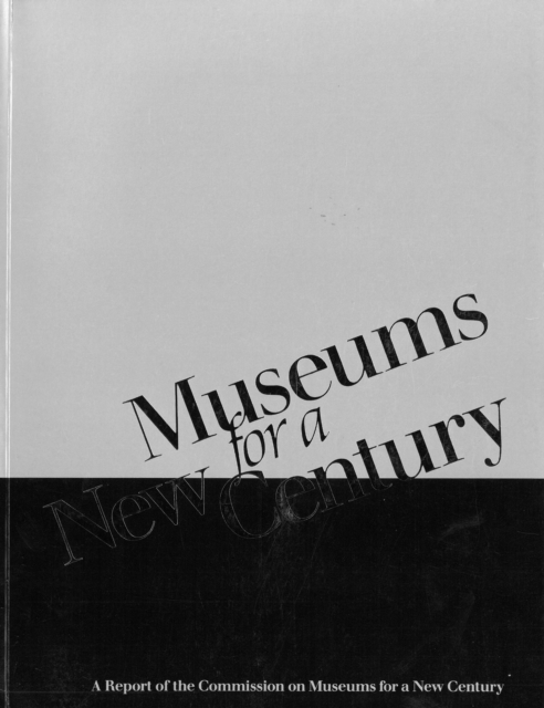 Museums for a New Century : A Report of the Commission on Museums for a New Century, Paperback / softback Book