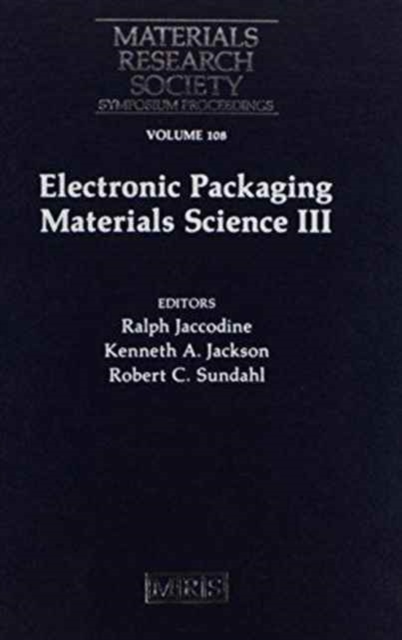 Electronic Packaging Materials Science III: Volume 108, Hardback Book
