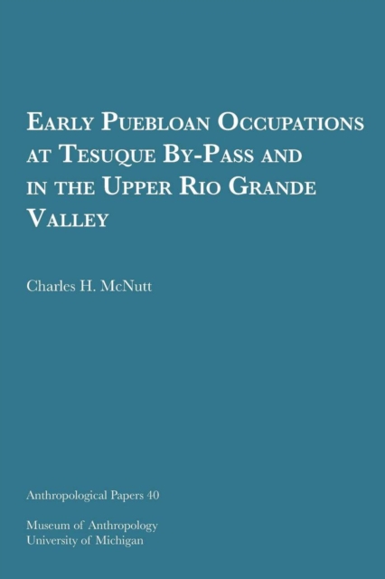 Early Puebloan Occupations at Tesuque By-Pass and in the Upper Rio Grande Valley Volume 40, Paperback / softback Book