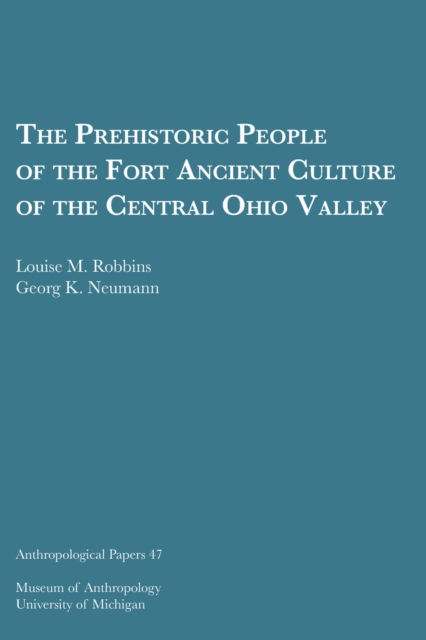 The Prehistoric People of the Fort Ancient Culture of the Central Ohio Valley Volume 47, Paperback / softback Book