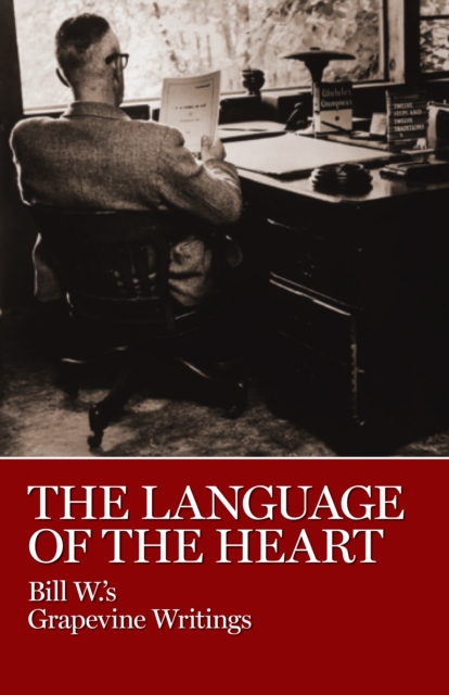 The Language of the Heart : Bill W.'s Grapevine Writings, Paperback / softback Book