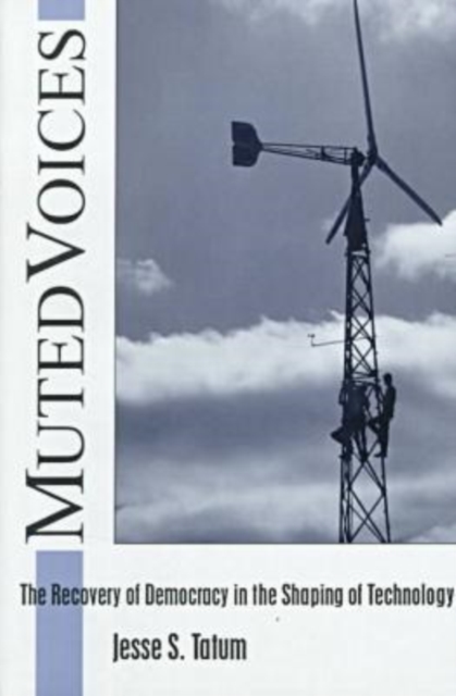 Muted Voices : The Recovery of Democracy in the Shaping of Technology, Hardback Book