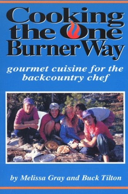 Cooking the One Burner Way : Gourmet Cuisine for the Backcountry, Paperback / softback Book