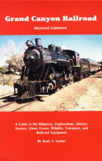 Grand Canyon Railroad : Illustrated Guidebook, Paperback / softback Book