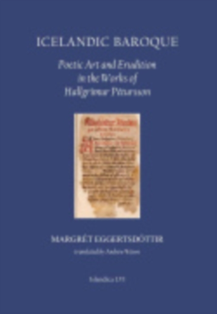 Icelandic Baroque : Poetic Art and Erudition in the Works of Hallgrimur Petursson, Hardback Book