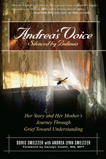 Andrea's Voice: Silenced by Bulimia : Her Story and Her Mother's Journey Through Grief Toward Understanding, EPUB eBook