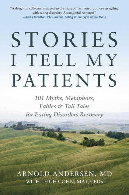 Stories I Tell My Patients : 101 Myths, Metaphors, Fables and Tall Tales for Eating Disorders Recovery, Paperback Book