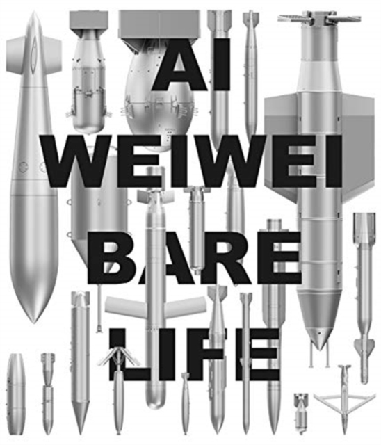 Ai Weiwei : Bare Life, Hardback Book
