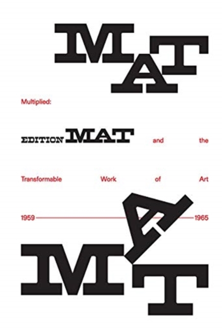 Multiplied : Edition Mat and the Transformable Work of Art, 1959-1965, Hardback Book