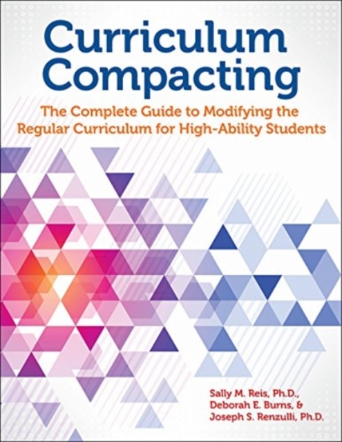 Curriculum Compacting : The Complete Guide to Modifying the Regular Curriculum for High-Ability Students, Paperback / softback Book