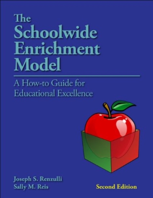 The Schoolwide Enrichment Model : A How-To-Guide for Educational Excellence, Paperback / softback Book