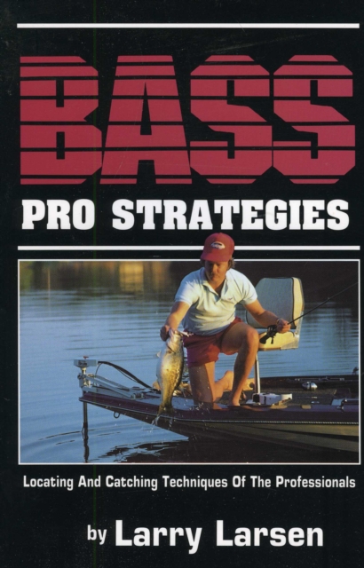 Bass Pro Strategies : Locating and Catching Techniques of the Professionals Book 3, Paperback / softback Book