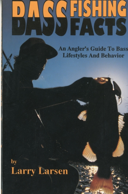 Bass Fishing Facts : An Angler's Guide to Bass Lifestyles and Behavior Book 6, Paperback / softback Book