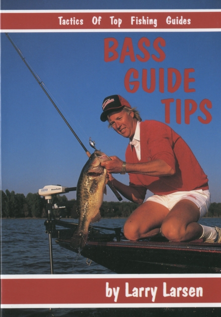 Bass Guide Tips : Tactics of Top Fishing Guides Book 9, Paperback / softback Book