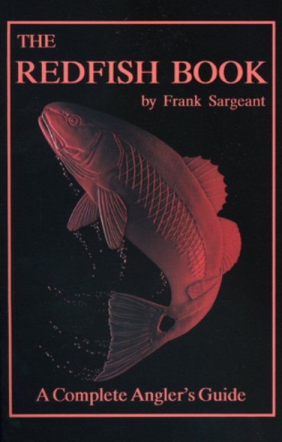 The Redfish Book : A Complete Angler's Guide, Paperback / softback Book