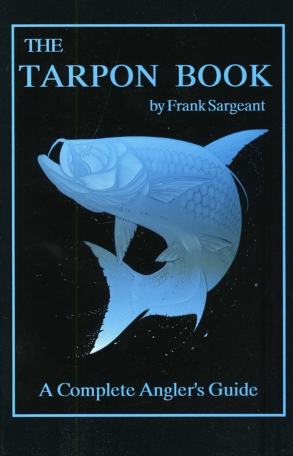 The Tarpon Book : A Complete Angler's Guide Book 3, Paperback / softback Book