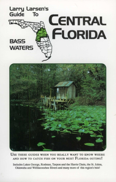 Central Florida : Larry Larsen's Guide to Bass Waters Book 2, Paperback / softback Book