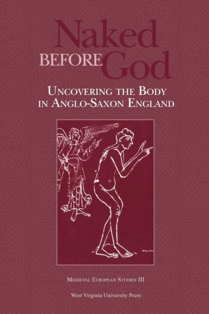 Naked Before God : Uncovering the Body in Anglo-Saxon England, Paperback / softback Book