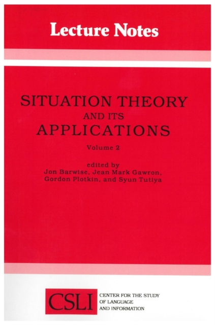 Situation Theory and Its Applications: Volume 2 : 2nd Conference - Selected Papers v. 2, Paperback Book
