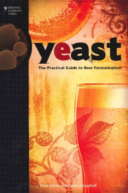 Yeast : The Practical Guide to Beer Fermentation, Paperback / softback Book