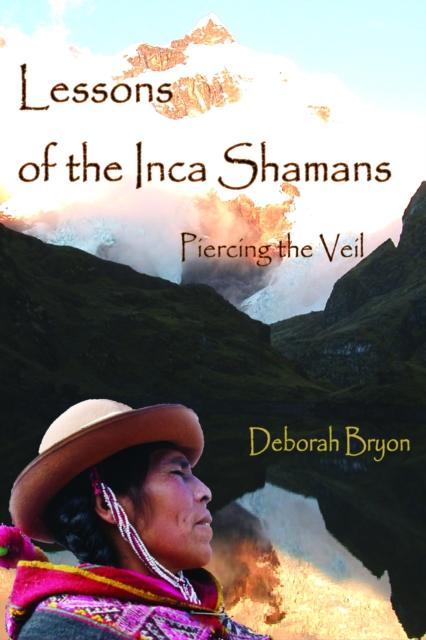 Lessons of the Inca Shamans: Piercing the Veil, EPUB eBook