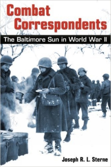 Combat Correspondents - The Baltimore Sun in World War II, Paperback / softback Book