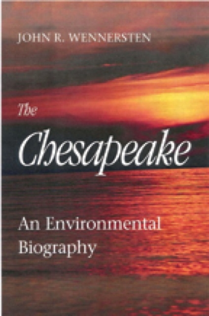 The Chesapeake - An Environmental Biography, Hardback Book