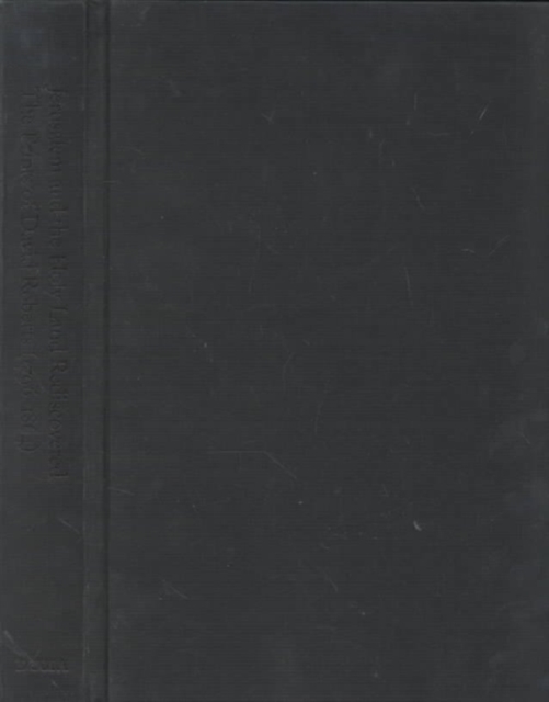 Jerusalem and the Holy Land Rediscovered : The Prints of David Roberts (1796-1864), Hardback Book