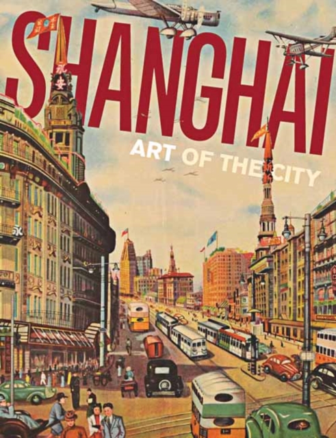 Shanghai: Art of the City, Paperback / softback Book