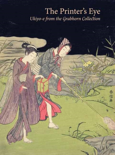 The Printer's Eye : Ukiyo-e from the Grabhorn Collection, Paperback / softback Book