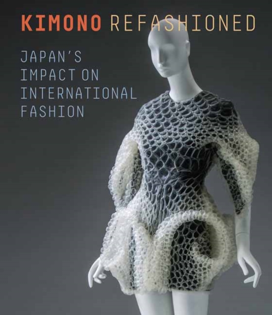 Kimono Refashioned : Japan's Impact on International Fashion, Paperback / softback Book