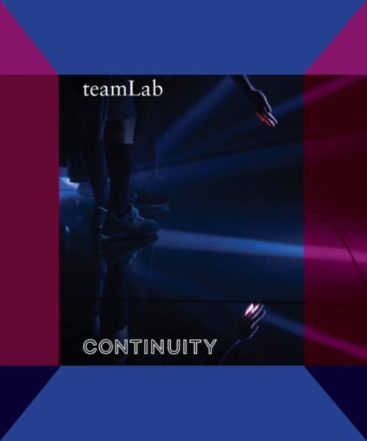 teamLab : Continuity, Hardback Book