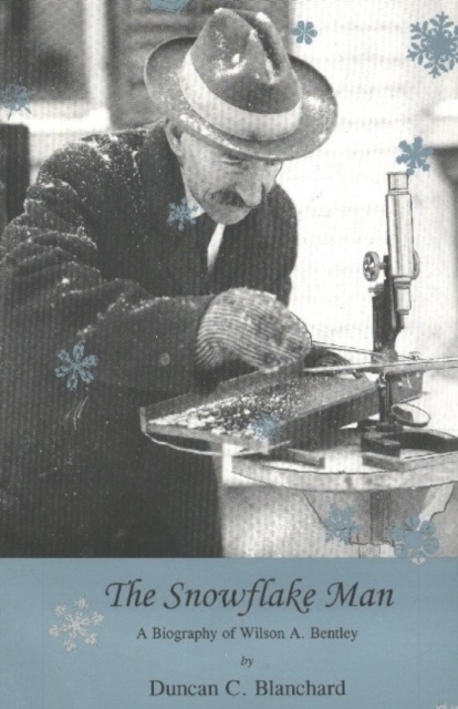 Snowflake Man : A Biography of Wilson A Bentley, Paperback / softback Book