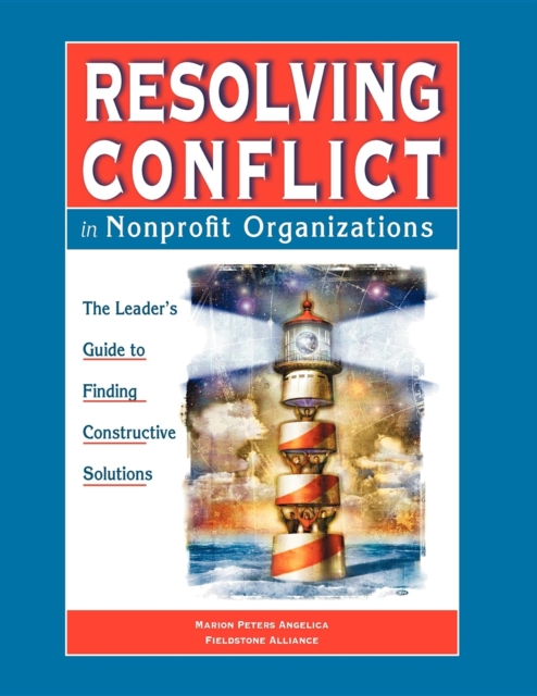 Resolving Conflict In Nonprofit Organizations : The Leaders Guide to Constructive Solutions, Paperback / softback Book