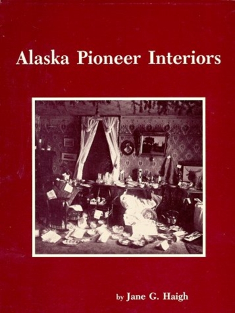 Alaska Pioneer Interiors Pb, Book Book