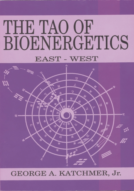 The Tao of Bioenergetics : East and West, Paperback / softback Book