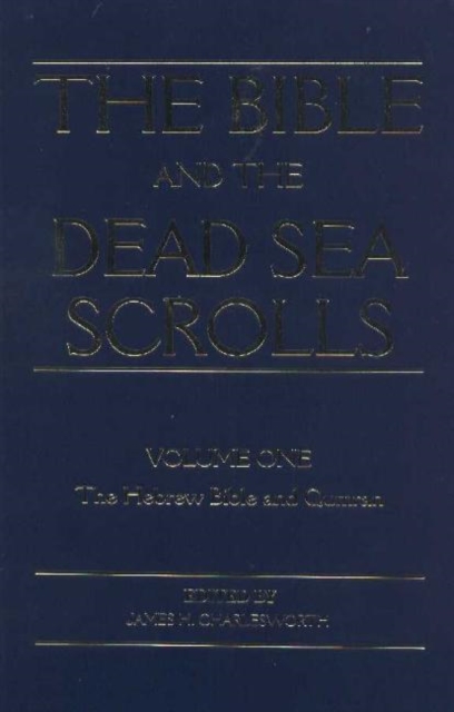 Bible & the Dead Sea Scrolls, Volume 1 : Hebrew Bible (Old Testament) & Qumran, Hardback Book