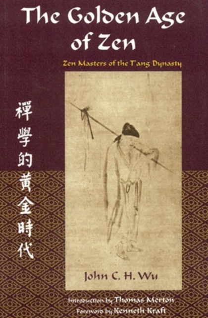 The Golden Age of ZEN : ZEN Masters of the T'Ang Dynasty, Paperback / softback Book
